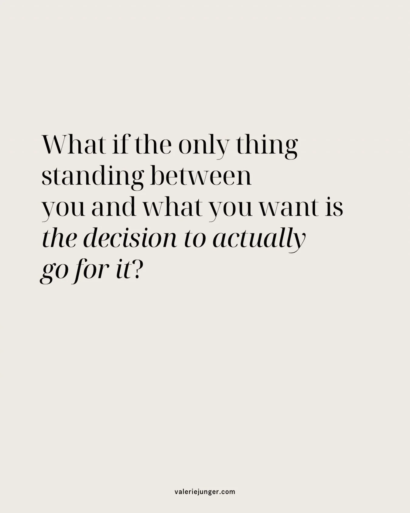 What if the only thing standing between you and what you want is the decision to actually go for it?

&bdquo;I&rsquo;ll start once things calm down.&ldquo;
&bdquo;When the kids are a little older.&ldquo;
&bdquo;Once I know it&rsquo;s going to work.&l