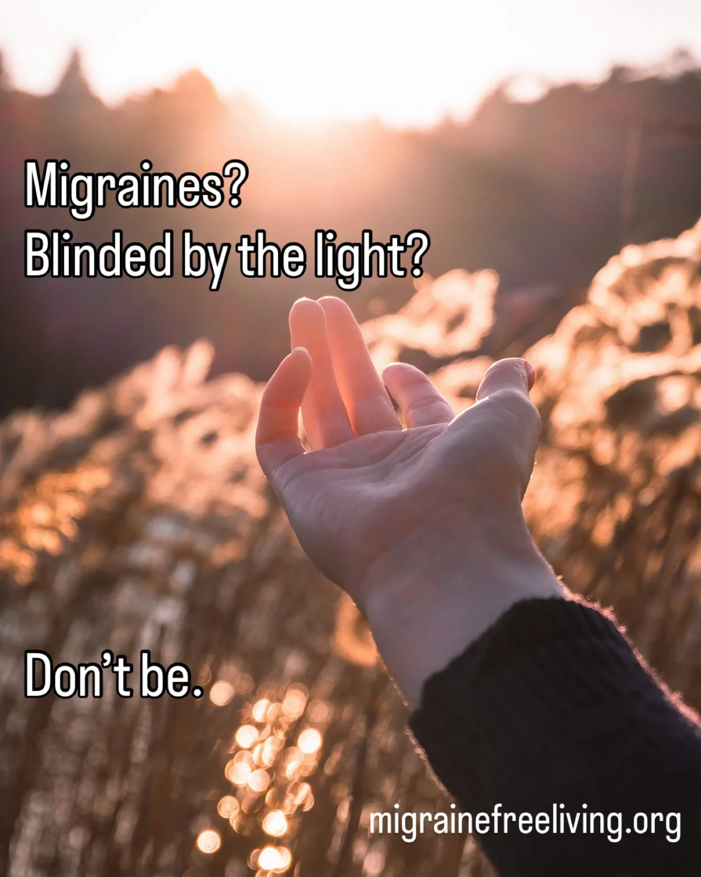 In our recent post, we share information and the science supporting the use of blue light-filtered lenses which can reduce the FREQUENCY and SEVERITY of migraine attacks. 

More info at migrainefreeliving.org.