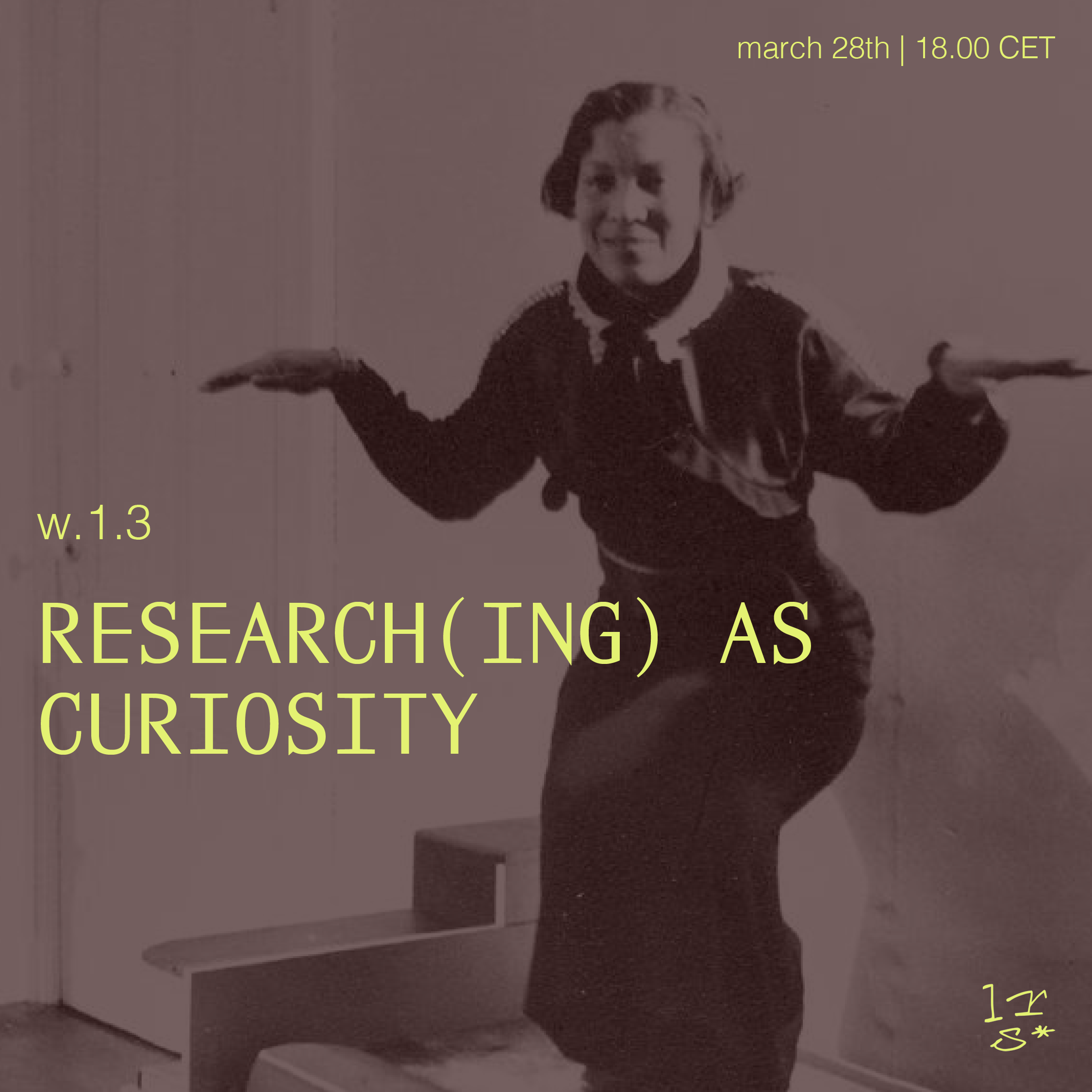 A vintage black and white photo of a woman with short curly hair, standing with her arms outstretched in a playful pose, dressed in a dark dress with a white collar. Overlaid text includes: 'march 28th | 18.00 CET,' 'w. 1.3,' and 'RESEARCH(ING) AS CURIOSITY,'