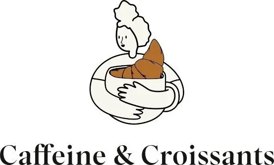 CAFFEINE &amp; CROISSANTS