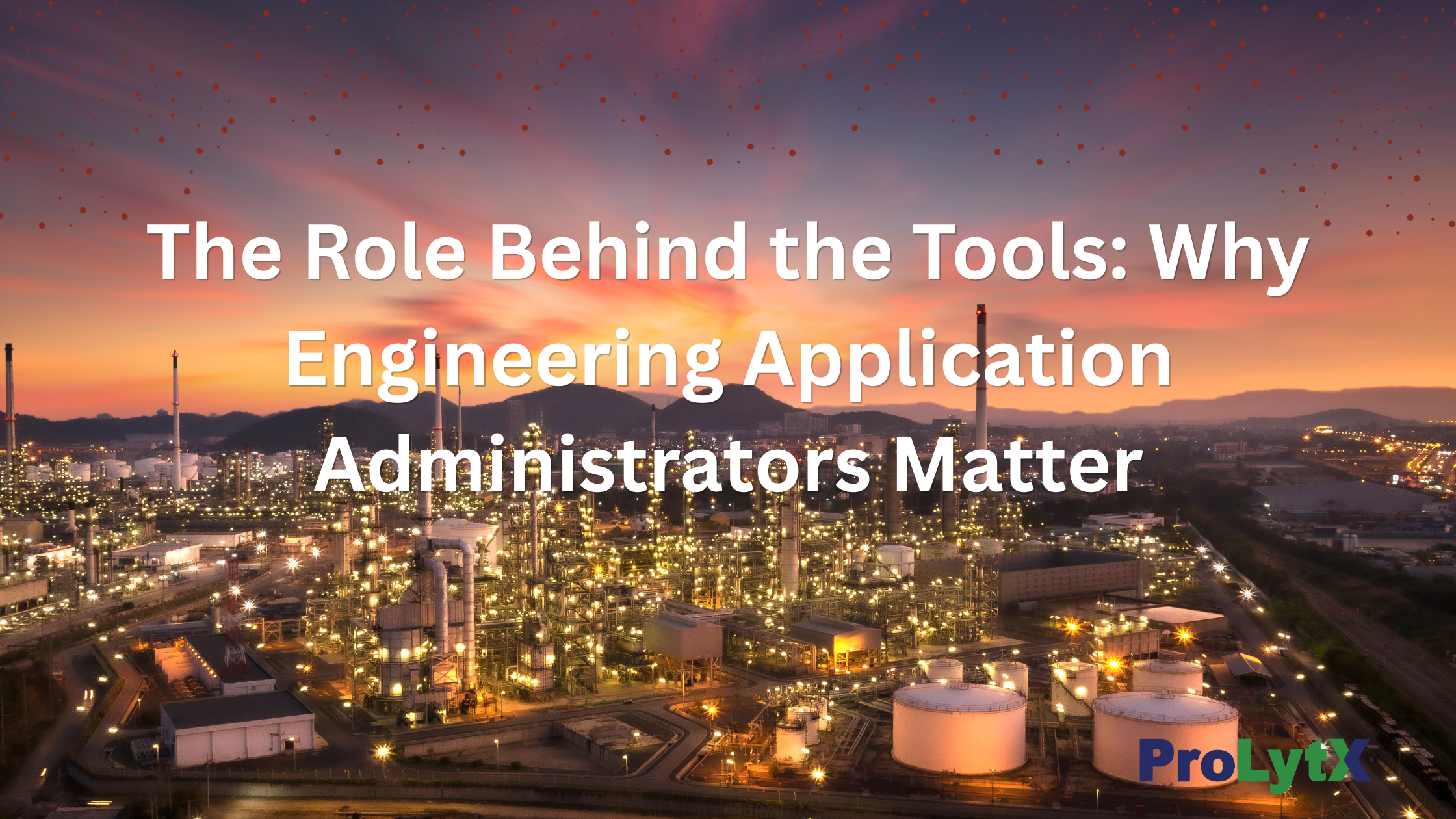 The Role Behind the Tools: Why Engineering Application Administrators Matter