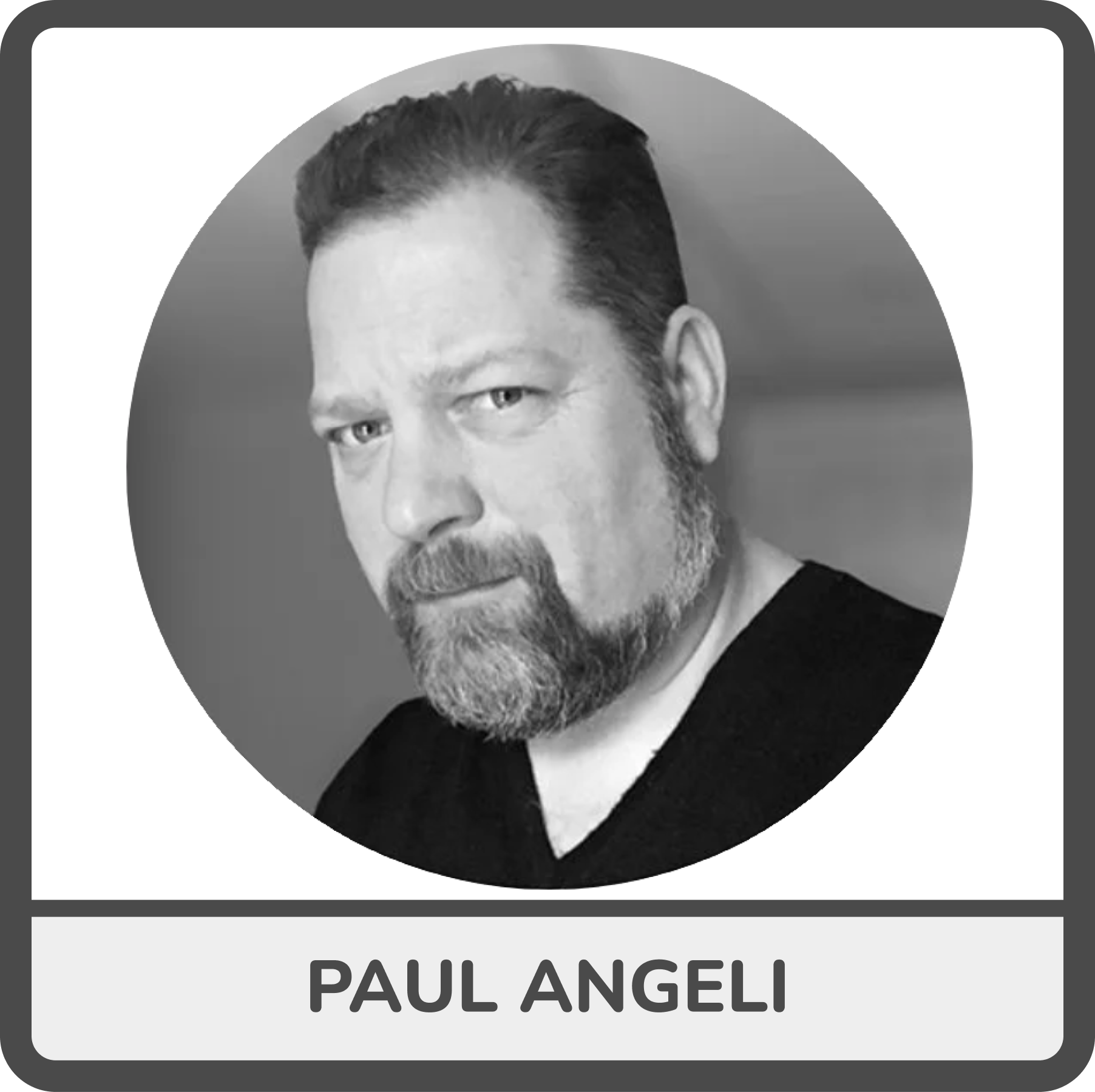 A black-and-white headshot of Paul Angeli with styled hair and a beard, within a circular frame, on a card with his name displayed below.