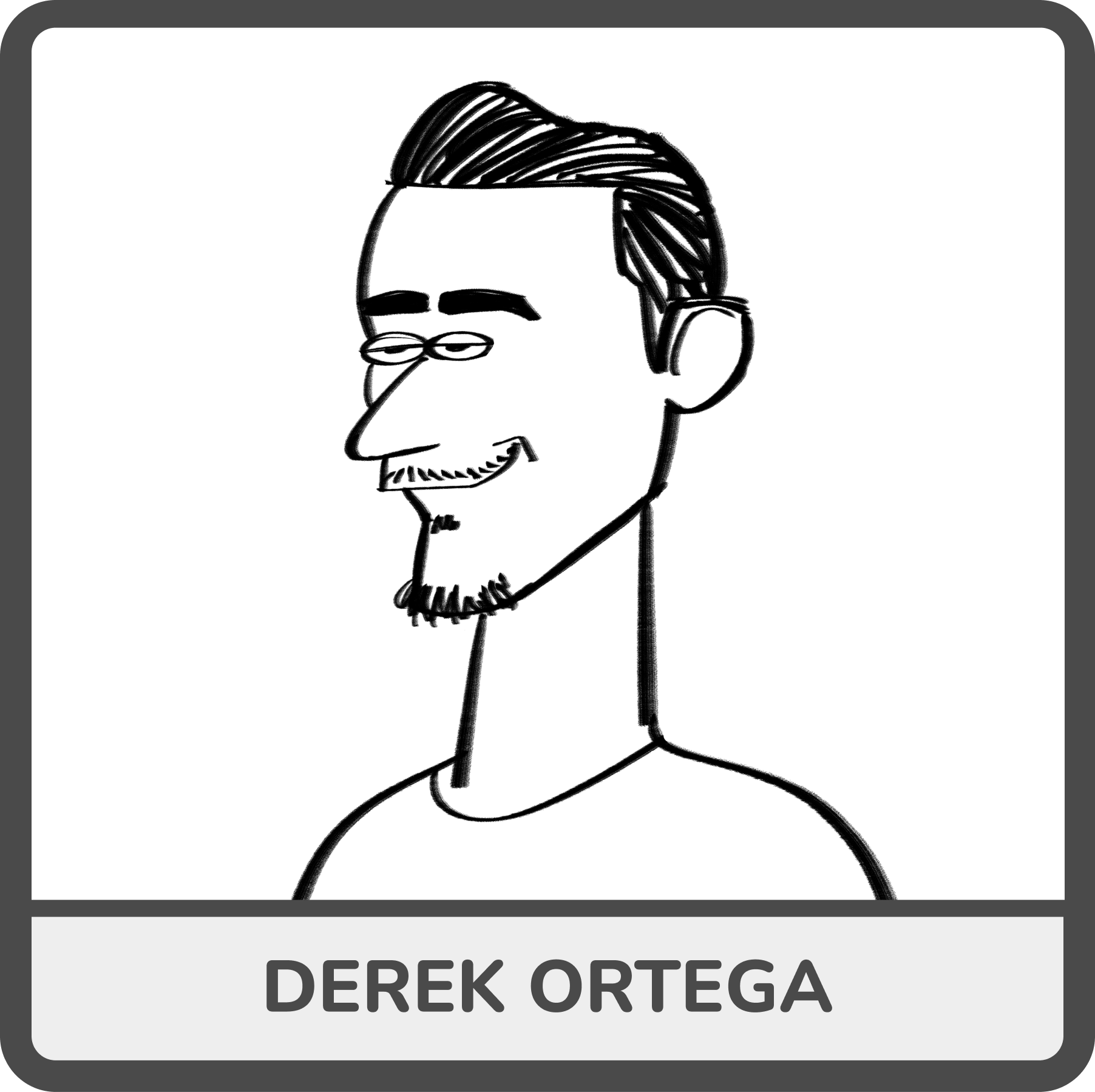 Cartoon illustration of a man with short dark hair, thick eyebrows, glasses, a goatee, and a slight smile, wearing a shirt, with the name Derek Ortega below.
