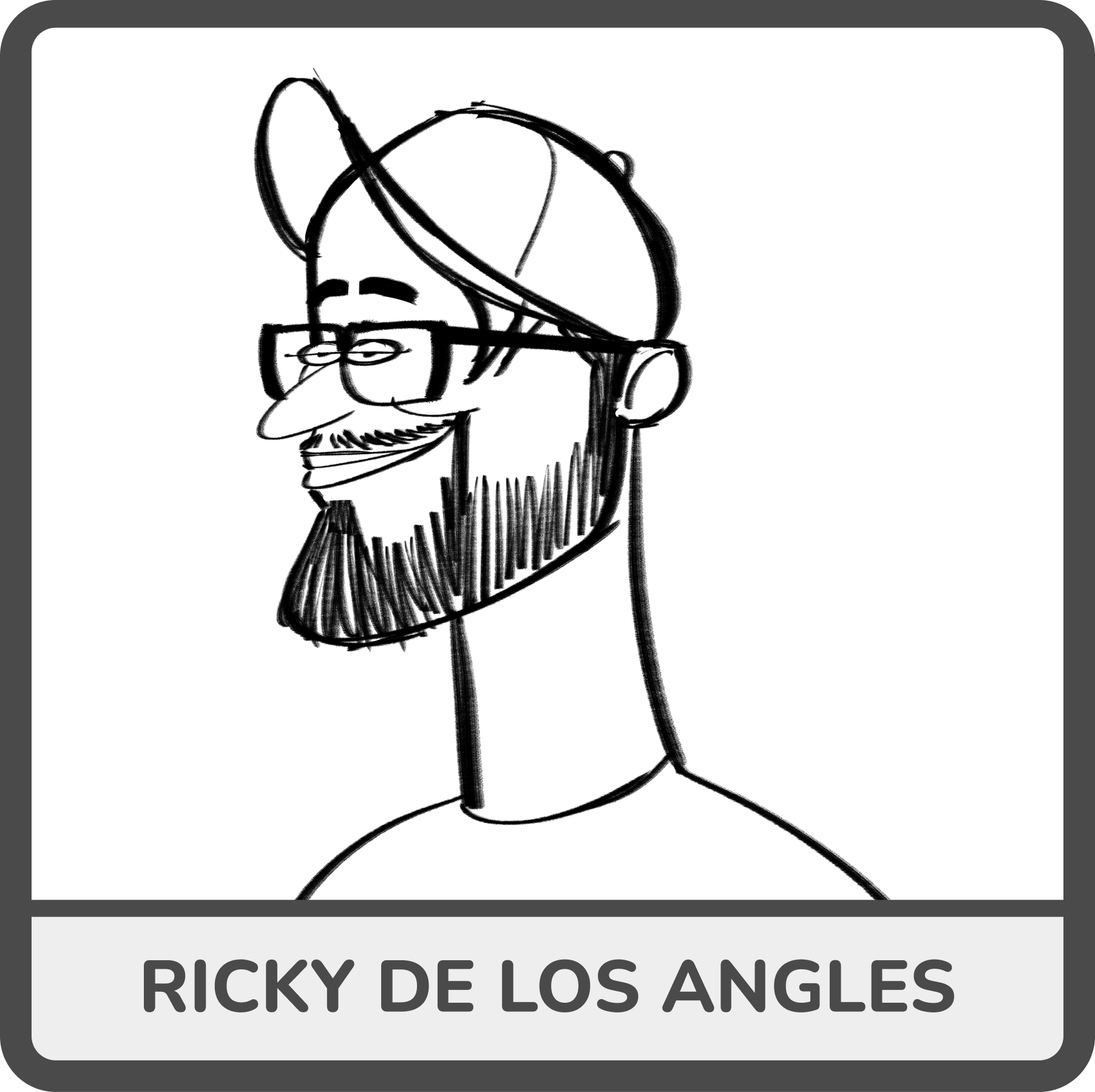 A black and white sketch of a man with glasses, a baseball cap, a beard, and a mustache, smiling. The text below the image reads "RICKY DE LOS ANGLES."