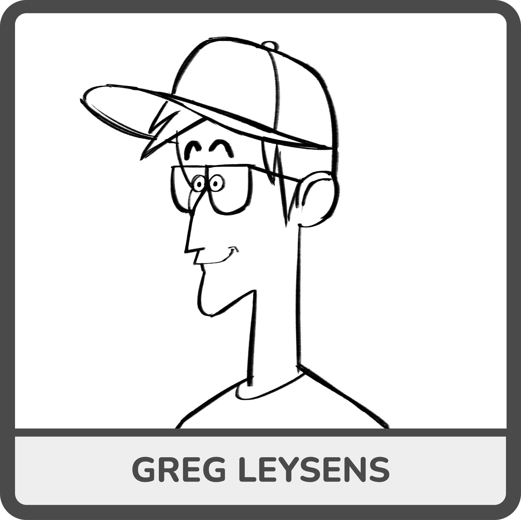 Black and white sketch of a man with glasses, a cap, and a slight smile, labeled 'Greg Leysens'.