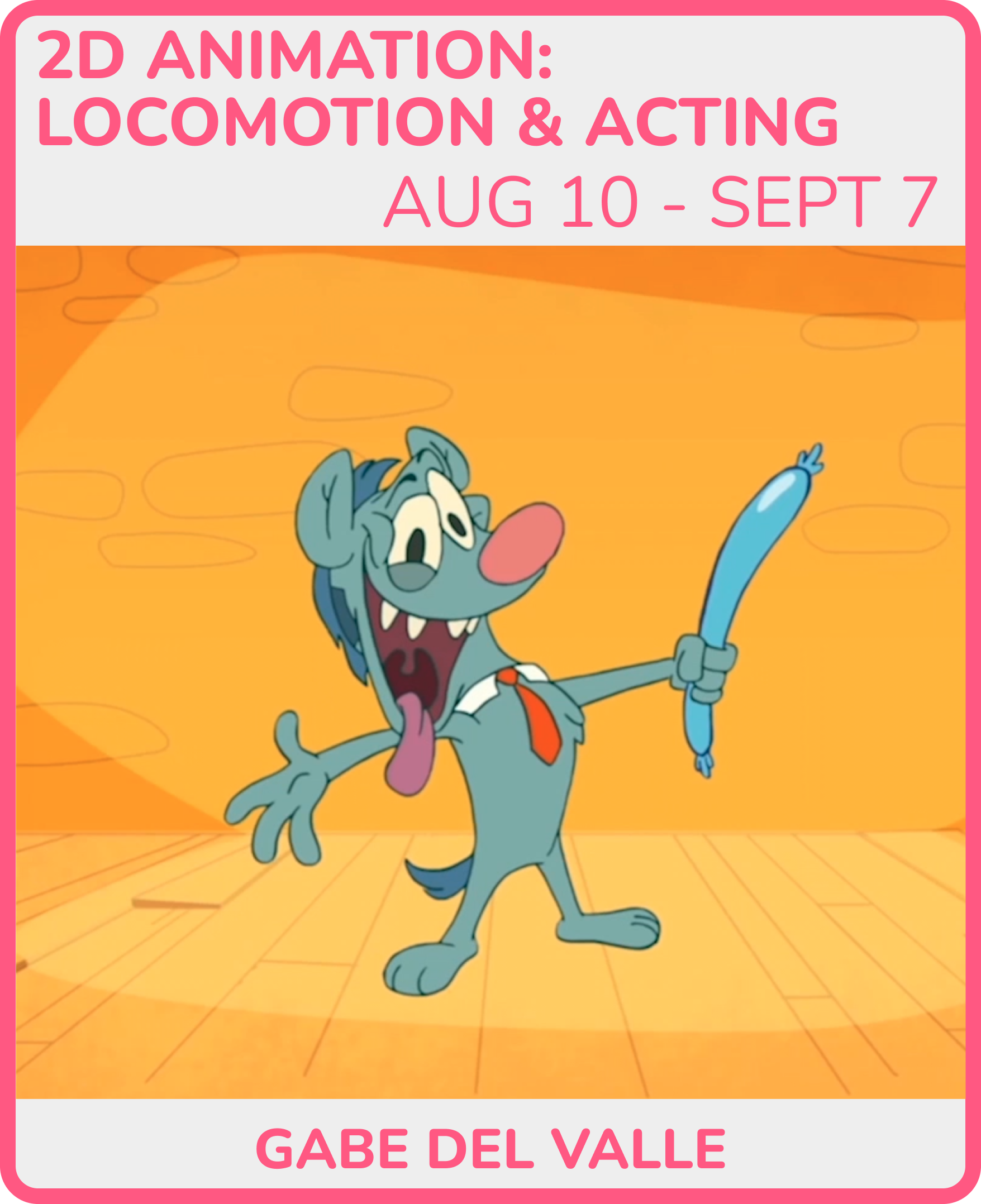 Promotional poster for a 2D animation workshop featuring characters from an animated series, with course dates from August 10 to September 7, and the instructor's name, Gabe Del Valle.