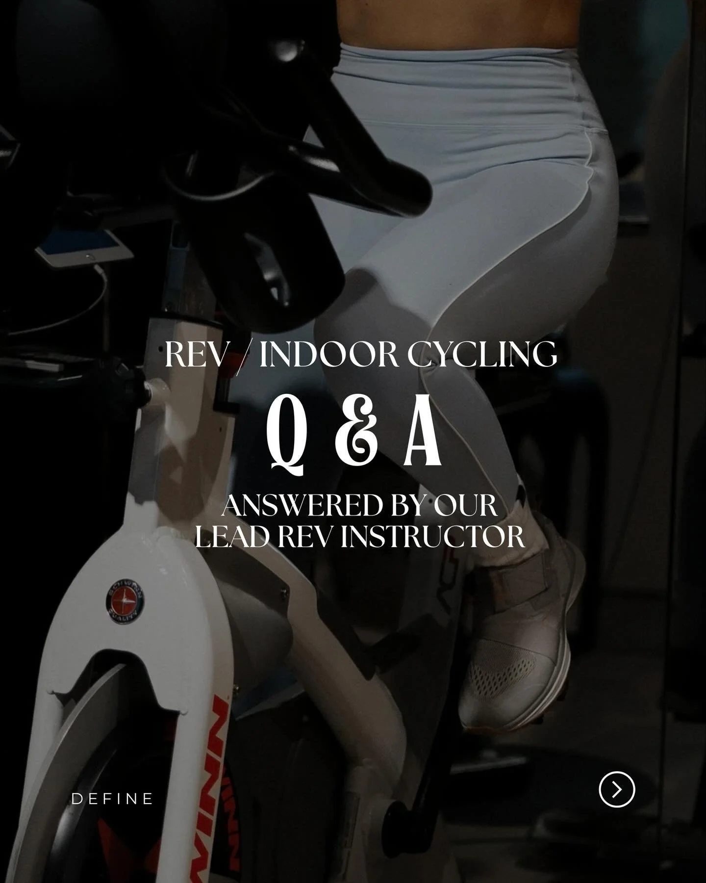 Curious about Rev but not sure where to start?

Dive into our Q &amp; A to learn everything you need to know about indoor cycling at Define. 🚲