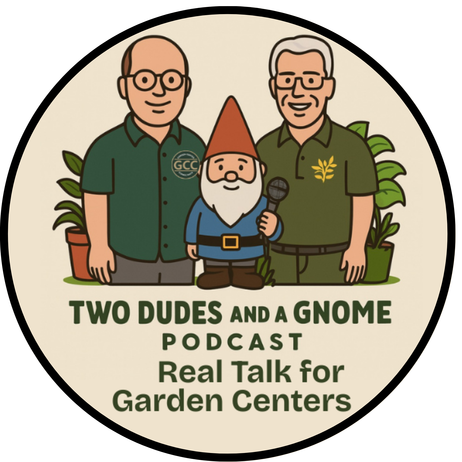A graphic logo for the 'Two Dudes and a Gnome Podcast' featuring two men and a gnome holding a microphone, with plants in pots behind them and the podcast name and slogan, 'Real Talk for Garden Centers,' below.