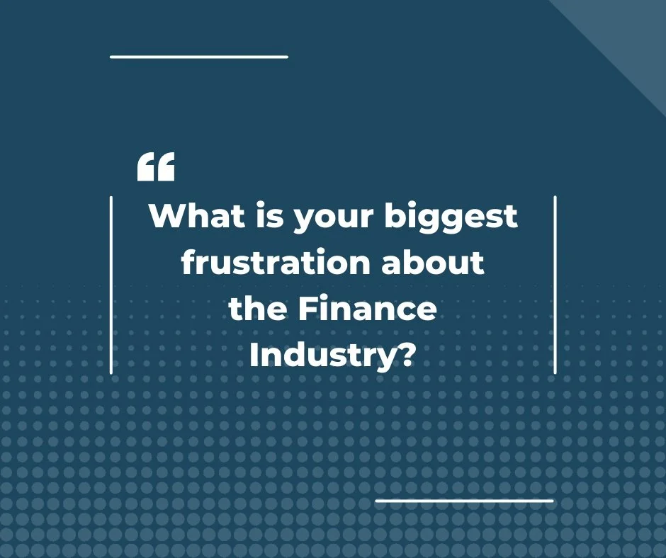 Doing some research, and I'd love some insights!

What is your biggest frustration about the Finance industry?
What is most confusing about the Finance industry?
What services do you wish your Finance vendor would offer?