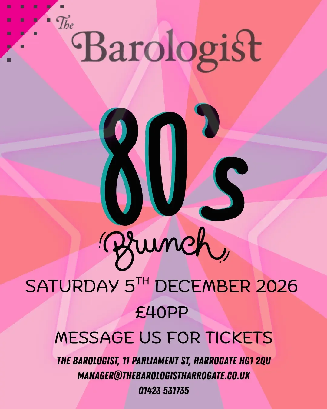 Pink, purple, and red geometric background with event details for 'The Barologist 80's Brunch' scheduled for Saturday, December 5, 2026, at 11 Parliament Street, Harrogate, costing £40 per person, with contact information for tickets.