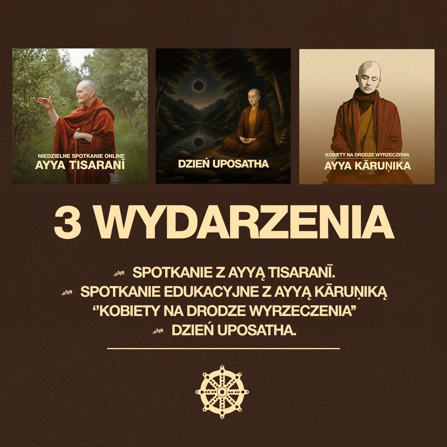 Trzy wydarzenia: Dzień Uposatha &amp; Spotkanie online z Ayya Tisaranī &amp; Spotkanie edukacyjne z Ayyą Kāruṇiką.