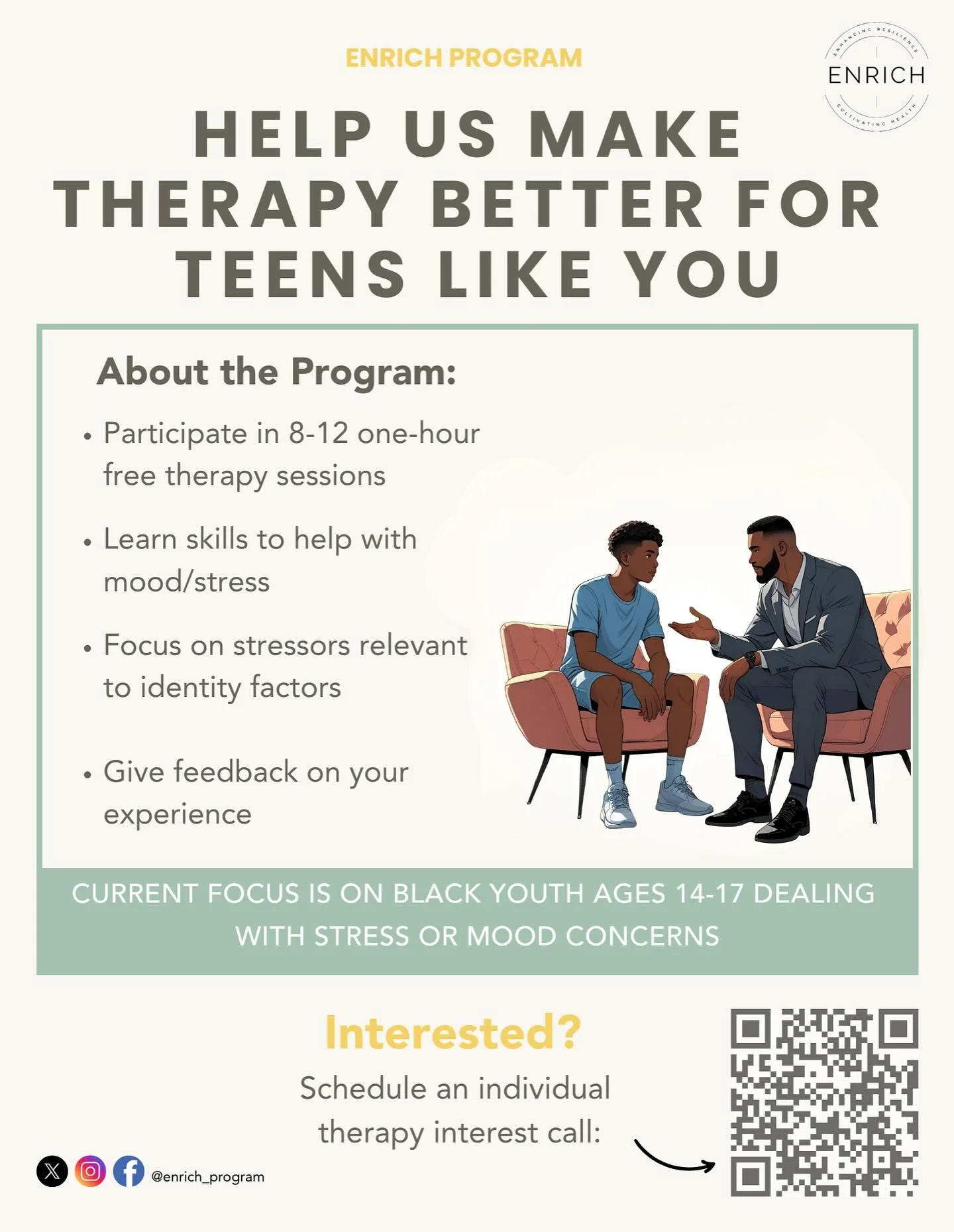 Let&rsquo;s Make Therapy Better! The ENRICH Program is offering FREE virtual therapy services to Black Youth, ages 14-17. The time commitment for participation is 8-12 weekly, one hour long therapy sessions. Check out the information below and pass i