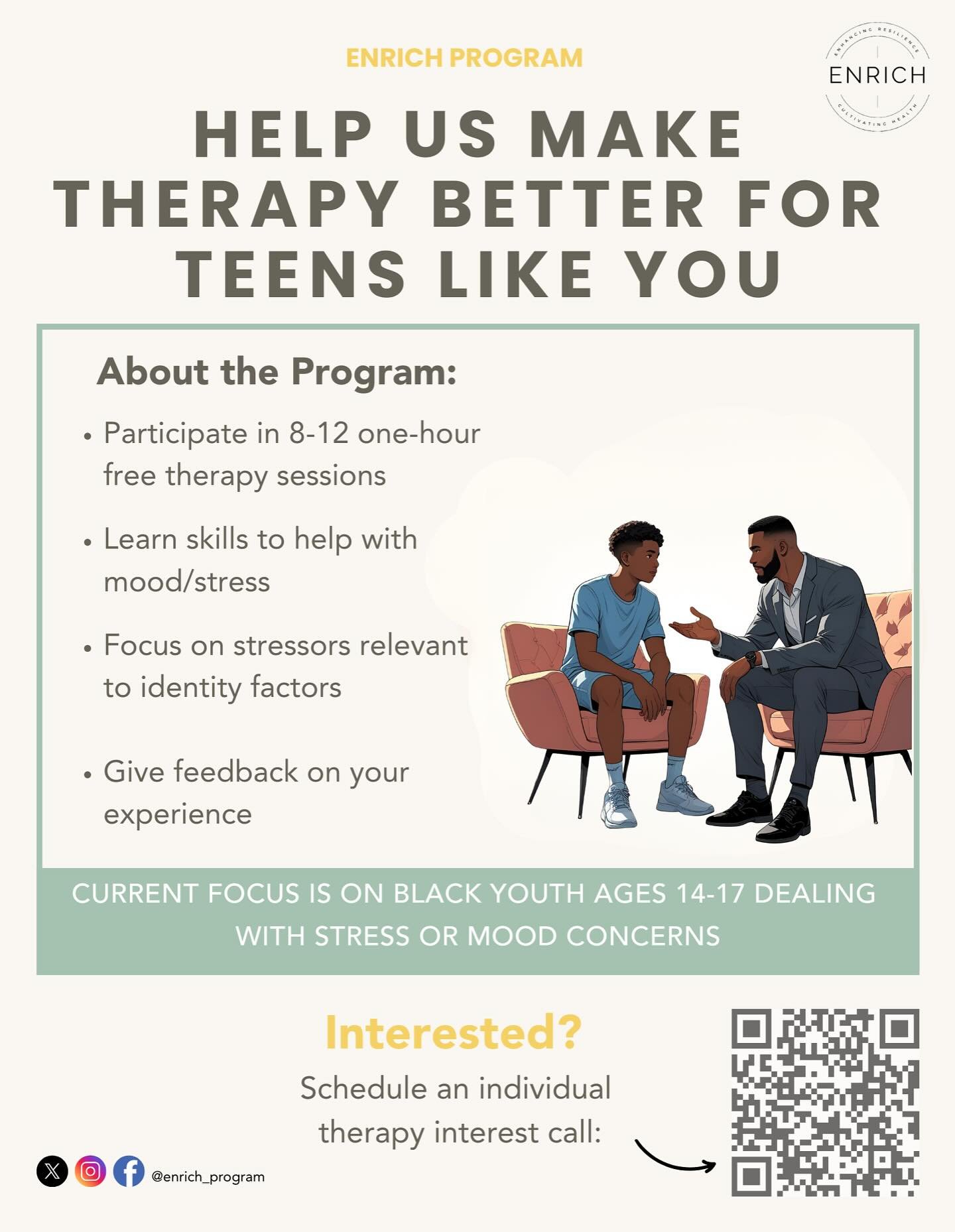 Let&rsquo;s Make Therapy Better! The ENRICH Program is offering FREE virtual therapy services to Black Youth, ages 14-17. The time commitment for participation is 8-12 weekly, one hour long therapy sessions. Check out the information below and pass i