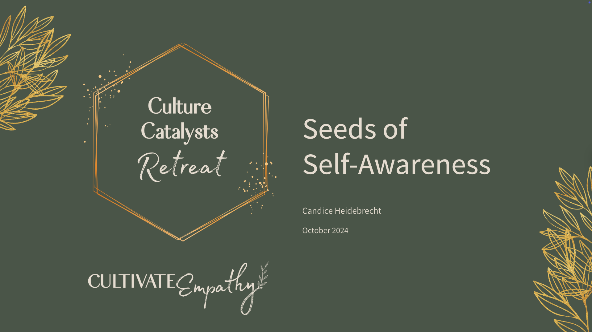 Title slide for 'Culture Catalysts Retreat: Seeds of Self-Awareness' by Candice Heidebrecht, October 2024, featuring botanical illustrations and a dark green background.