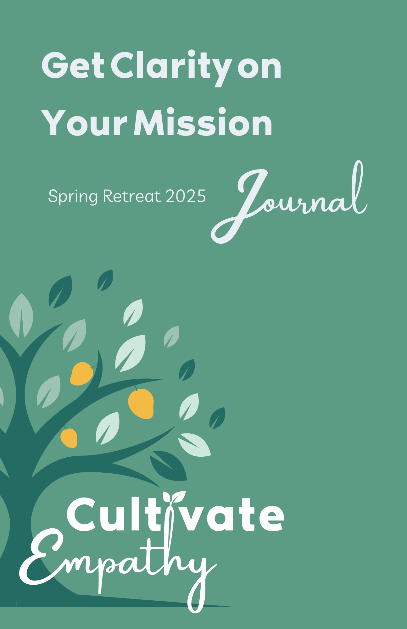 Cover of a journal titled "Get Clarity on Your Mission," for Spring Retreat 2025, featuring a stylized tree with yellow fruit and white and dark green leaves, and the words "Cultivate Empathy" at the bottom.
