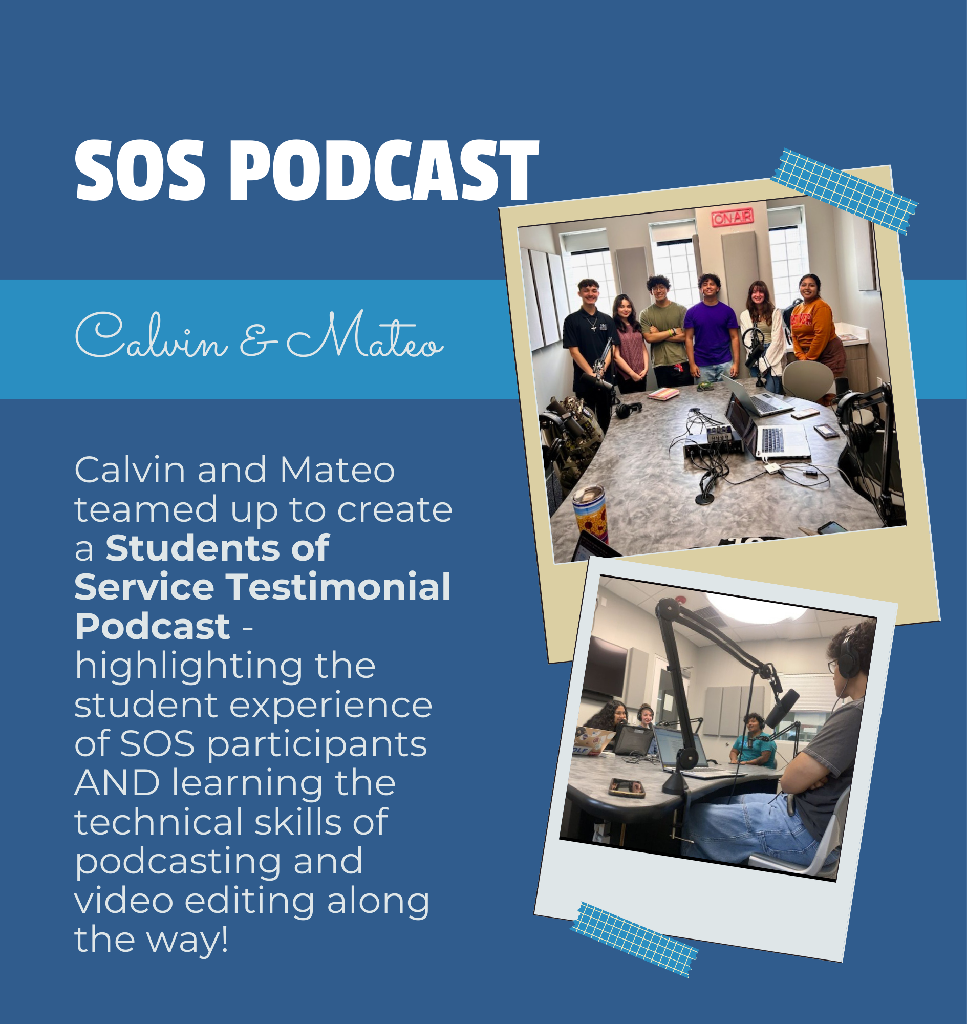 Flyer for SOS Podcast featuring Calvin & Mateo with photos of students recording a podcast in a studio, emphasizing student experiences and technical skills in podcasting and video editing.