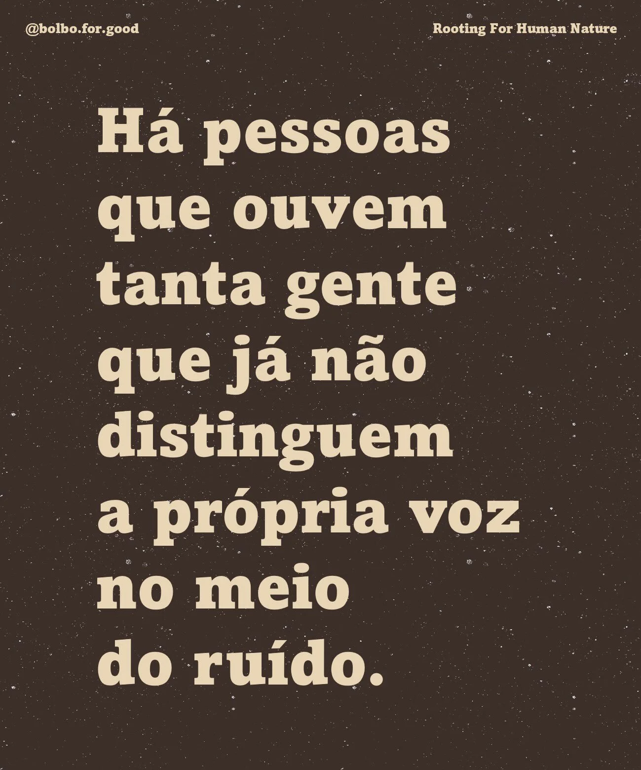 J&aacute; chega! Bora! 🌱🌍❤️ 

A nossa origem &eacute; comum.
A tua transforma&ccedil;&atilde;o &eacute; singular.
A cria&ccedil;&atilde;o do NOVO &eacute; coletiva.

#bolboquotes