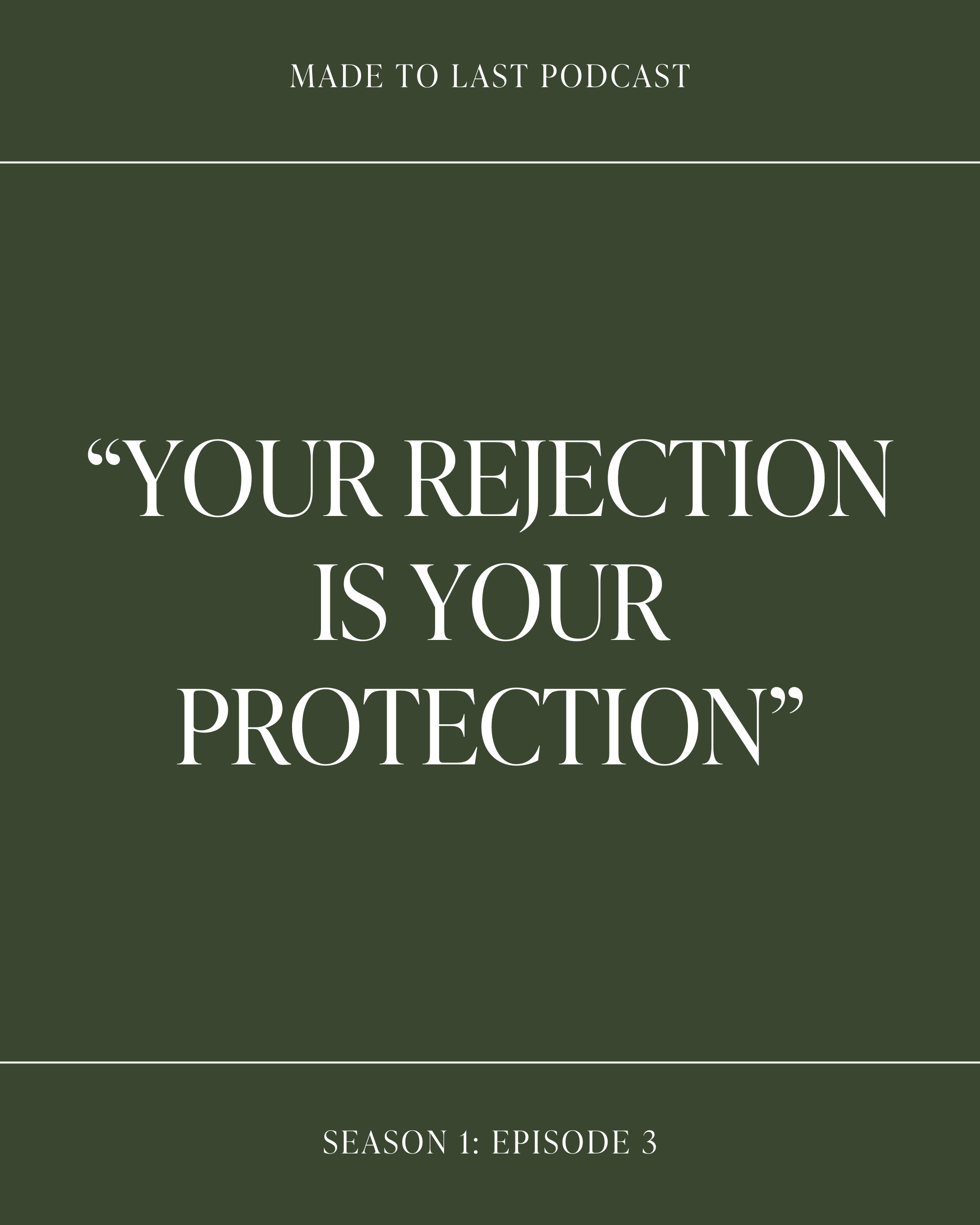 Made to Last | Rejection as Protection