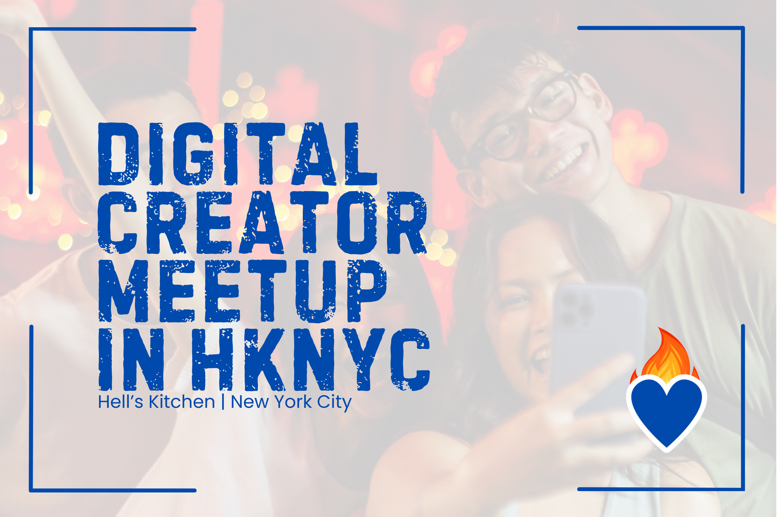 Digital Creator Meetup in HKNYC — Hell's Kitchen, NYC