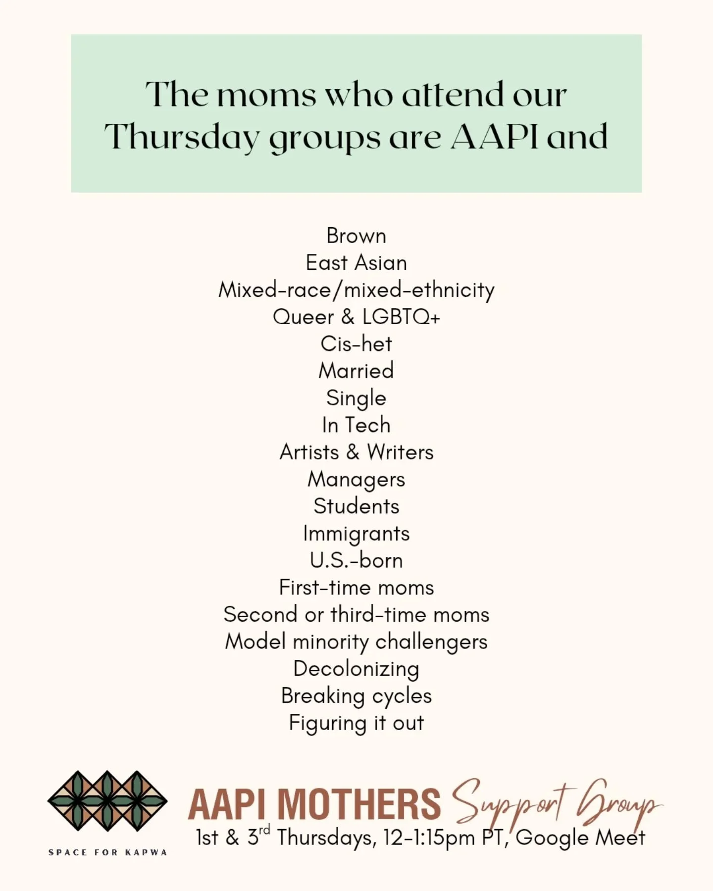 Space For Kapwa&rsquo;s AAPI Mothers Support Group is a virtual community welcoming &ldquo;moms&rdquo; (used broadly to describe those who provide nurturing care) who identify as Asian American and/or Pacific Islander AND a range of other identities.