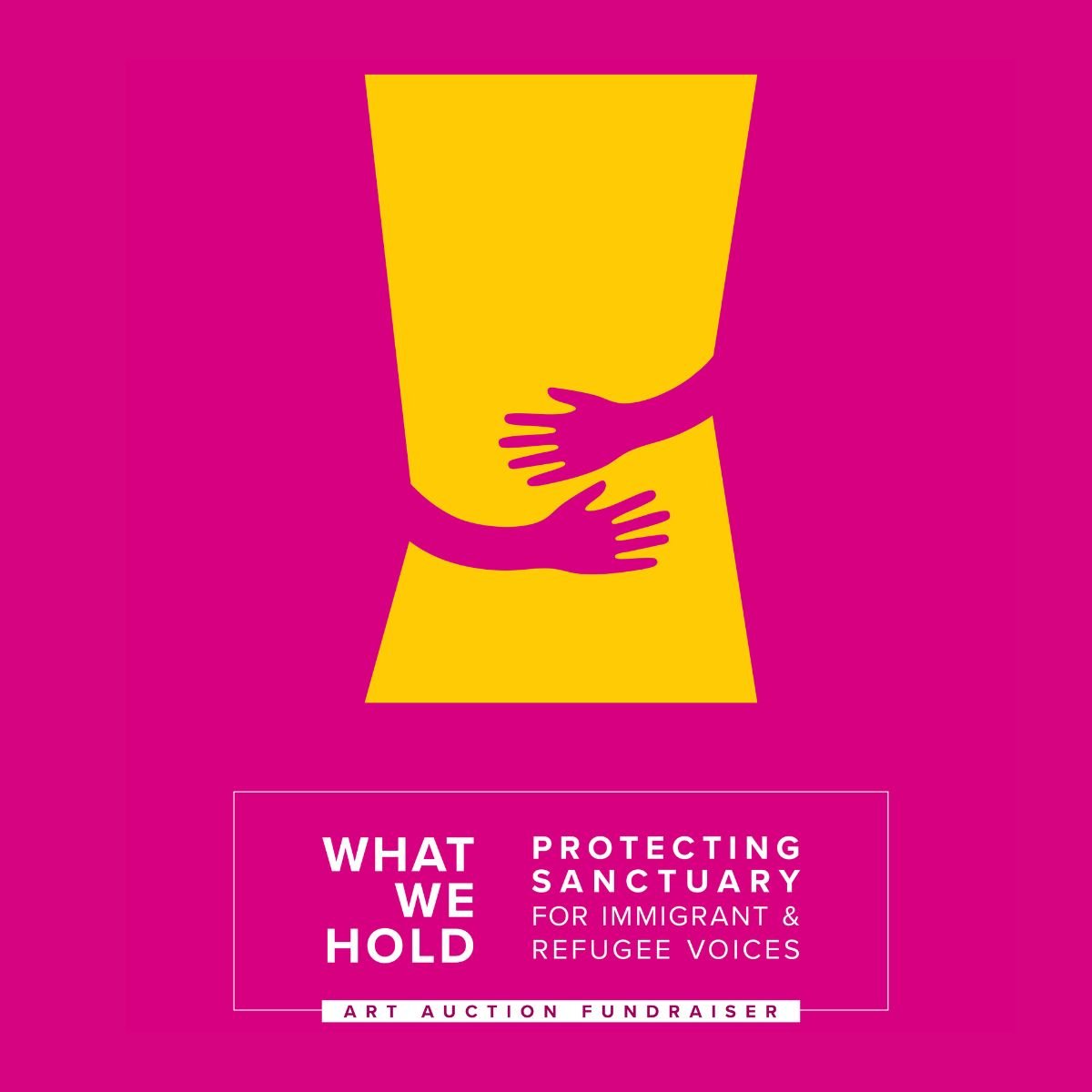 What We Hold - Protecting Sanctuary for Immigrant &amp; Refugee Voices - Art Auction &amp; Fundraiser @ ARTogether