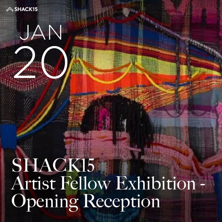 SHACK15 Artist Fellow Exhibition - Opening Reception @ SHACK15