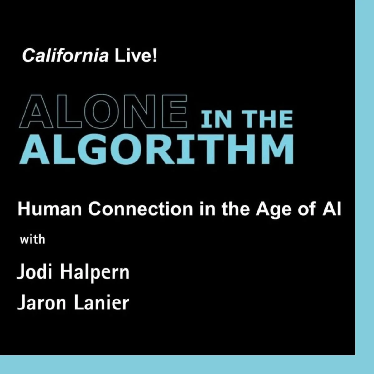Alone in the Algorithm: Human Connection in the Age of AI - Conversation &amp; Discussion @ BAMPFA