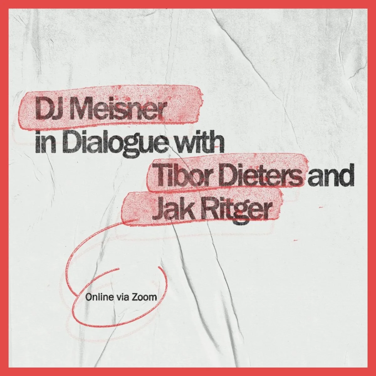 DJ Meisner in Dialogue with Tibor Dieters and Jak Ritger - Online Via Zoom @ Slash