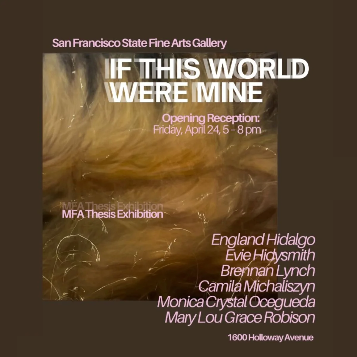 If This World Were Mine - MFA Thesis Exhibition @ SFSU Fine Arts Gallery