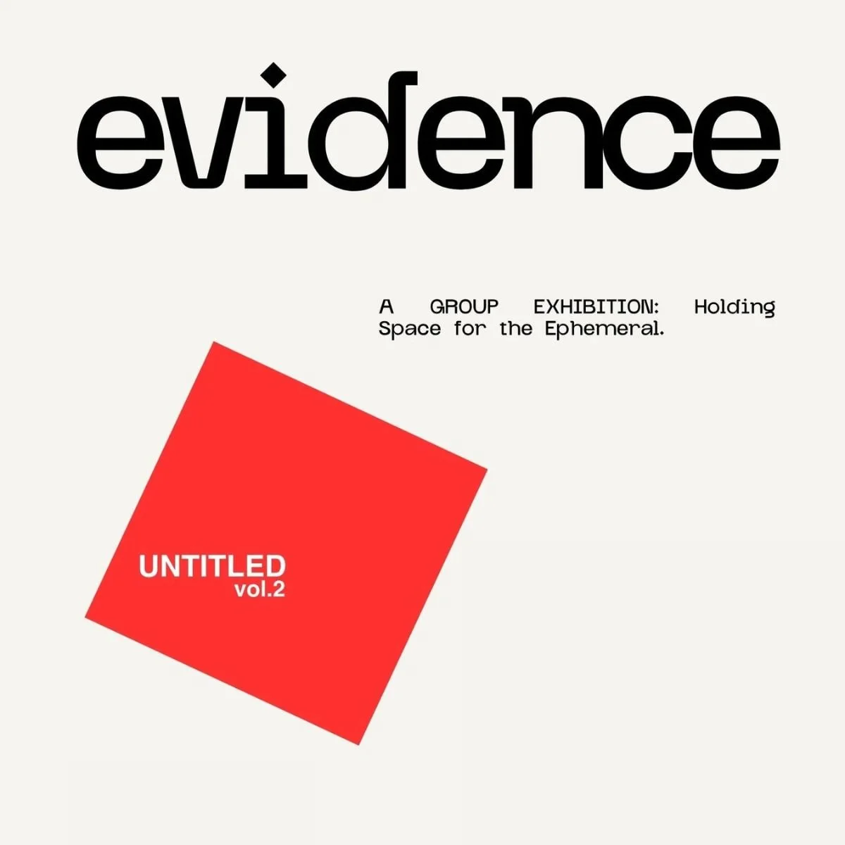 Evidence: Holding Space for the Ephemeral — Opening + Performances @ UNTITLED vol.2 