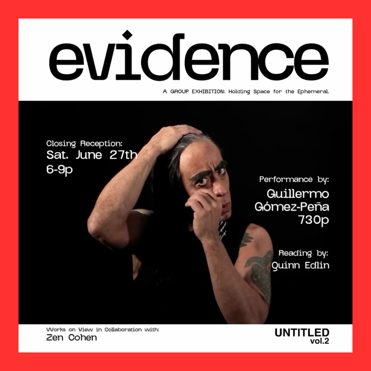 Evidence: Holding Space for the Ephemeral — Closing Reception + Spoken-word Performance by Guillermo Gómez-Peña @ UNTITLED vol.2