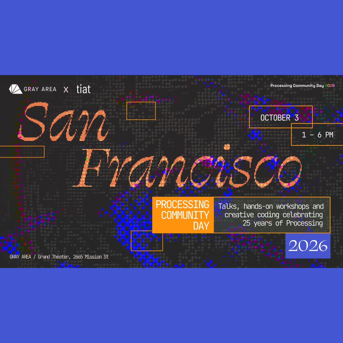 Gray Area x TIAT: Processing Community Day @ Gray Area