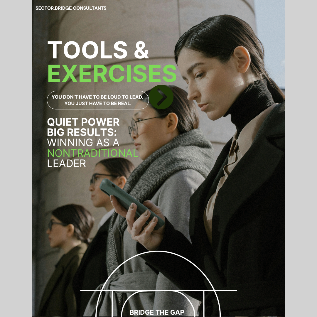 Tools & Exercises: Quiet Power Big Results-Winning as a Nontraditional Leader