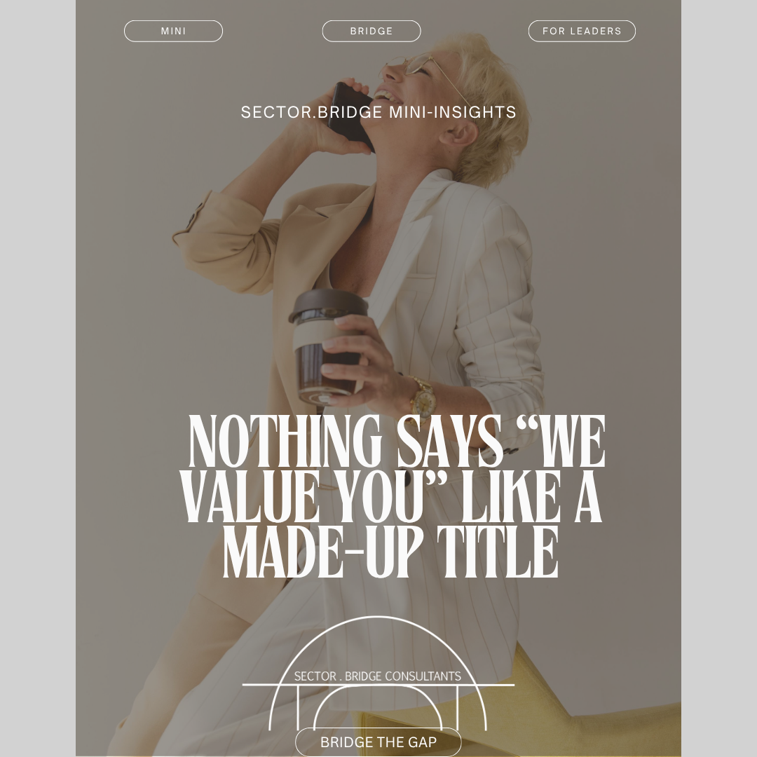 Mini-Bridge: Nothing Says ‘We Value You’ Like a Made-Up Title