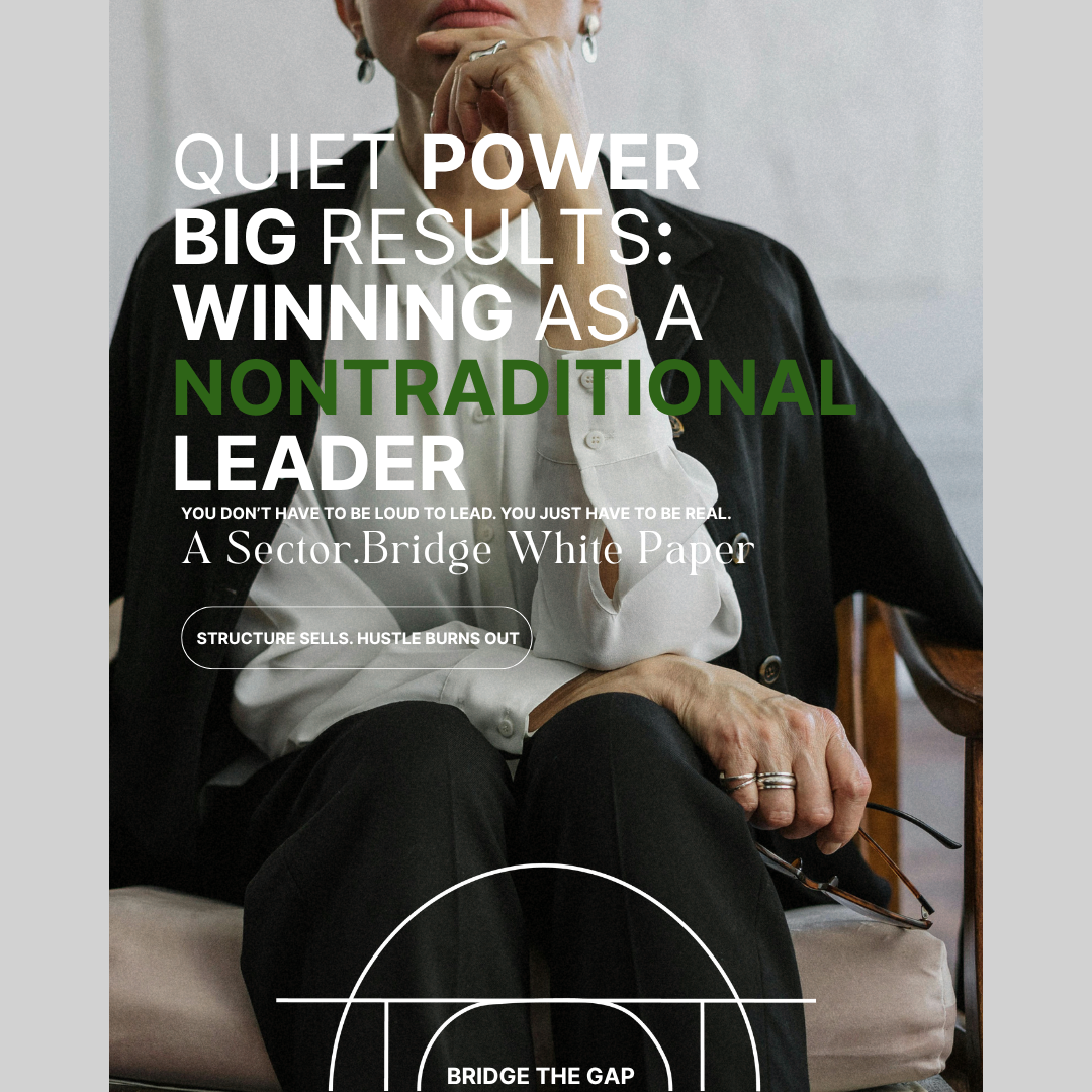 Quiet Power Big Results: Winning as a Nontraditional  Leader