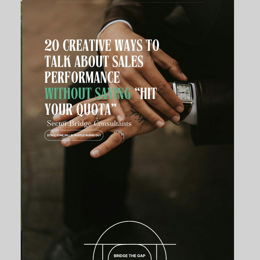 Mini-Bridge: 20 Creative Ways to Talk About Sales Performance Without Saying “Hit Your Quota”