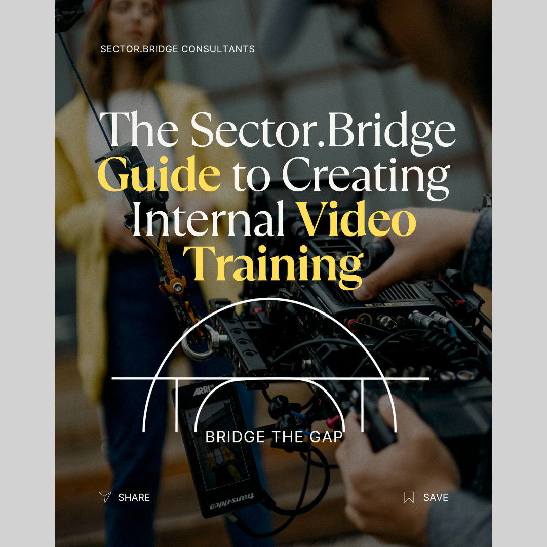 The Sector . Bridge Guide to Creating Internal Video Training