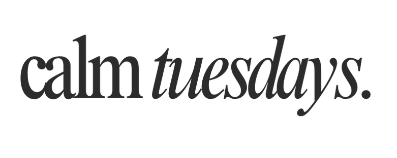 Calm Tuesdays