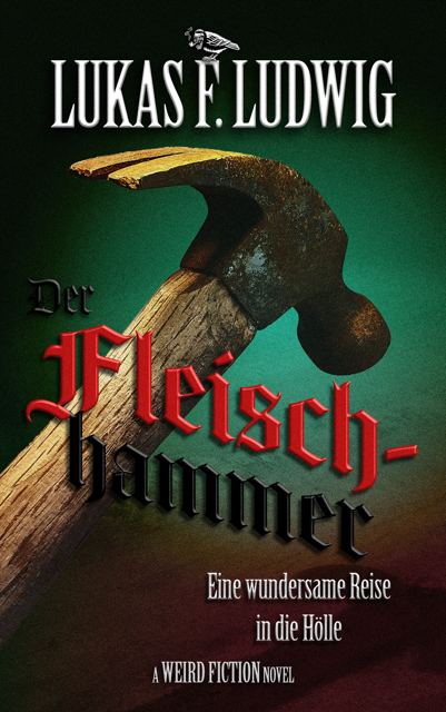 Buchcover von Lukas F. Ludwig mit einem Hammer und dem Titel Der Fleischhammer