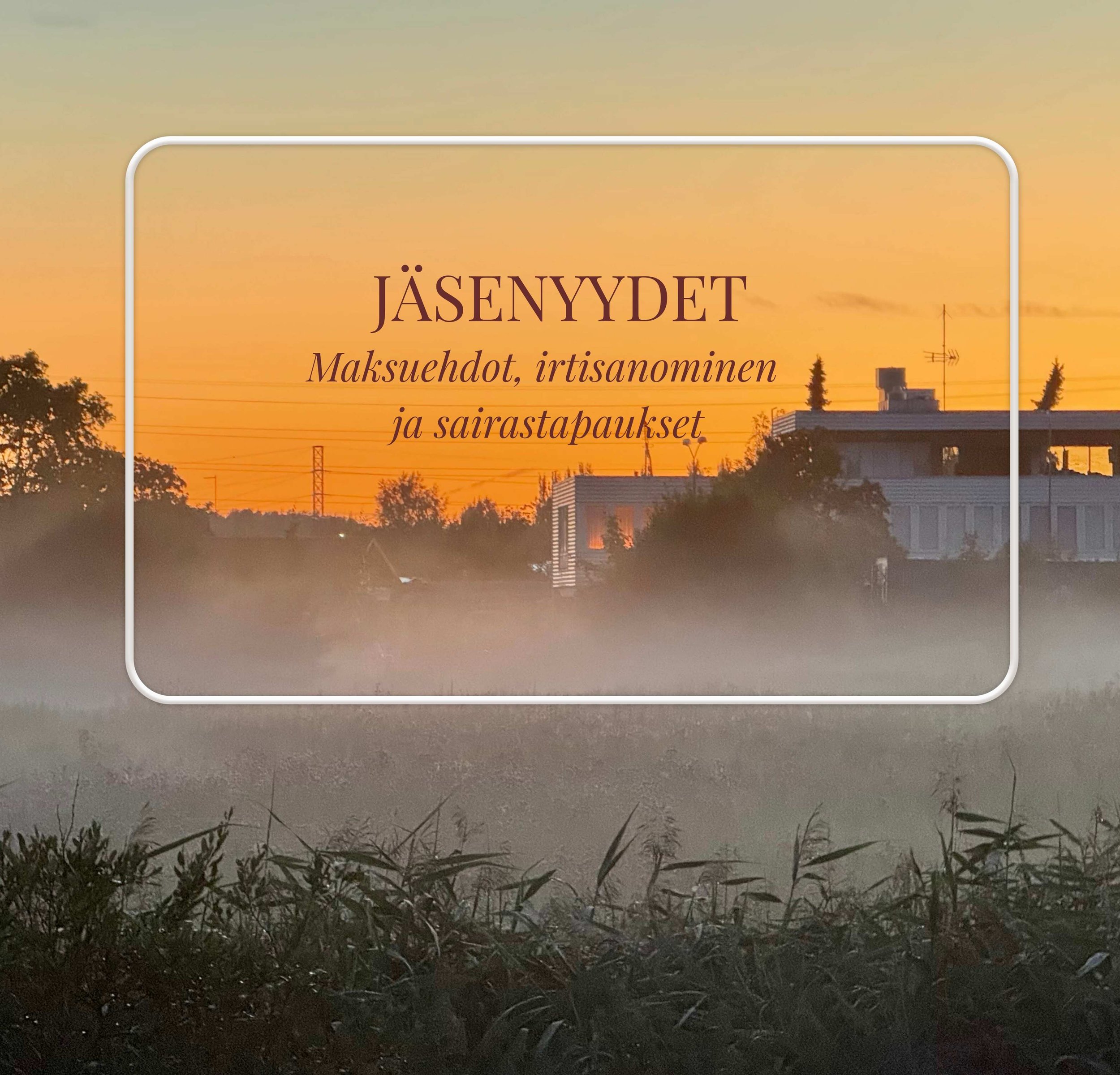 Jäsenyyden ehdot, irtisanominen ja sairastuminen jäsenyyskauden aikana