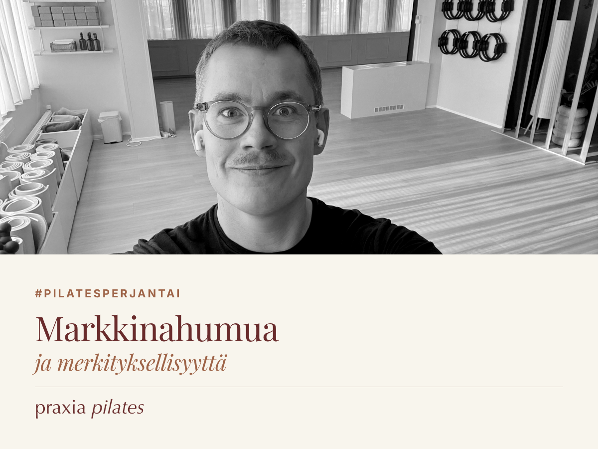 Markkinahumua ja merkityksellisyyttä #pilatesperjantai