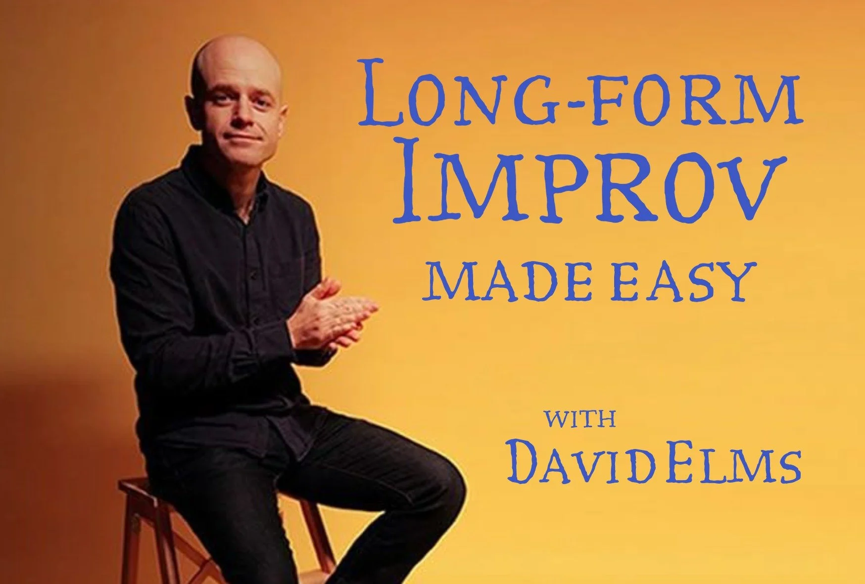 Long-form Improv Made Easy with David Elms - 25th - 27th September