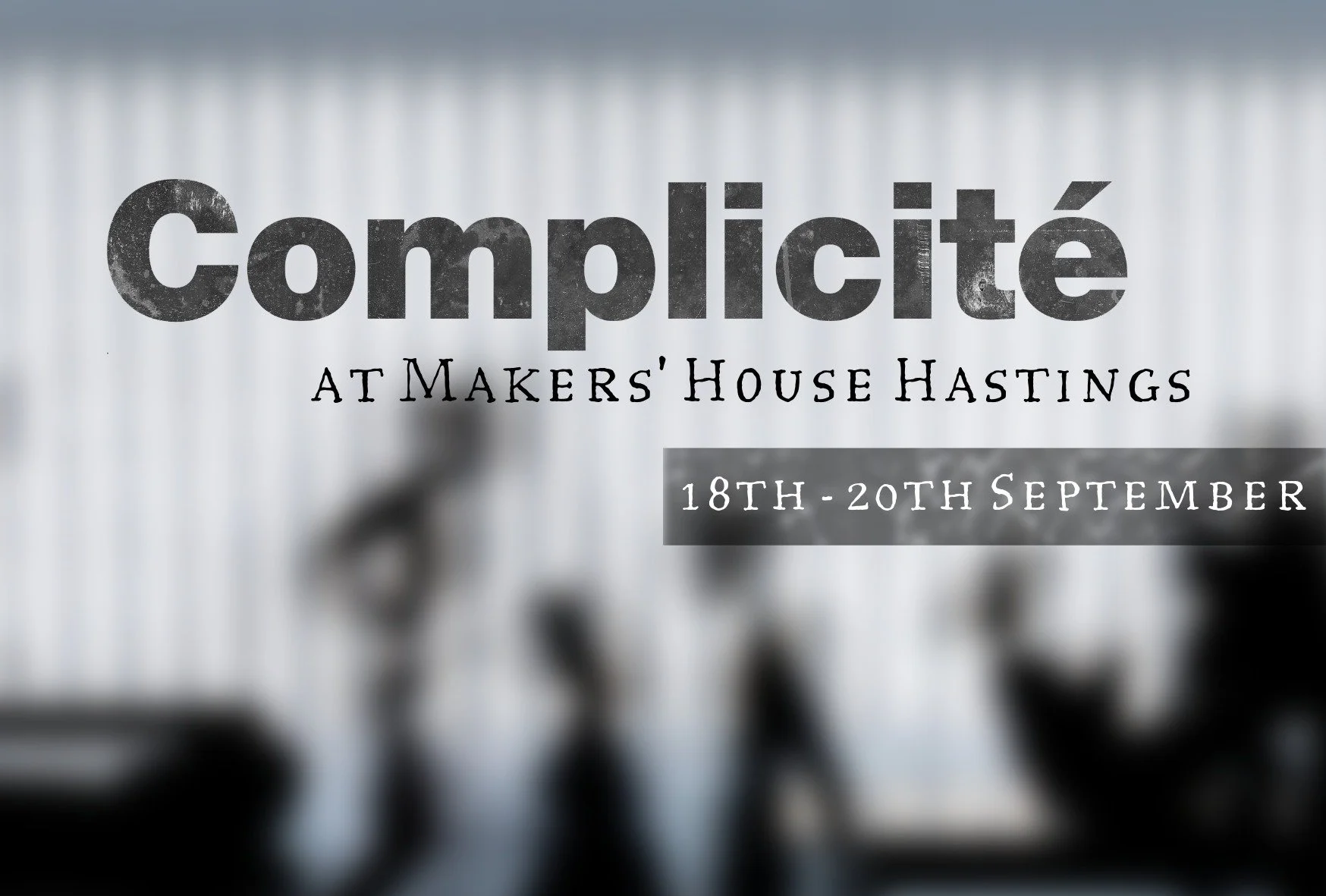 Complicité Workshop - 18th-20th September