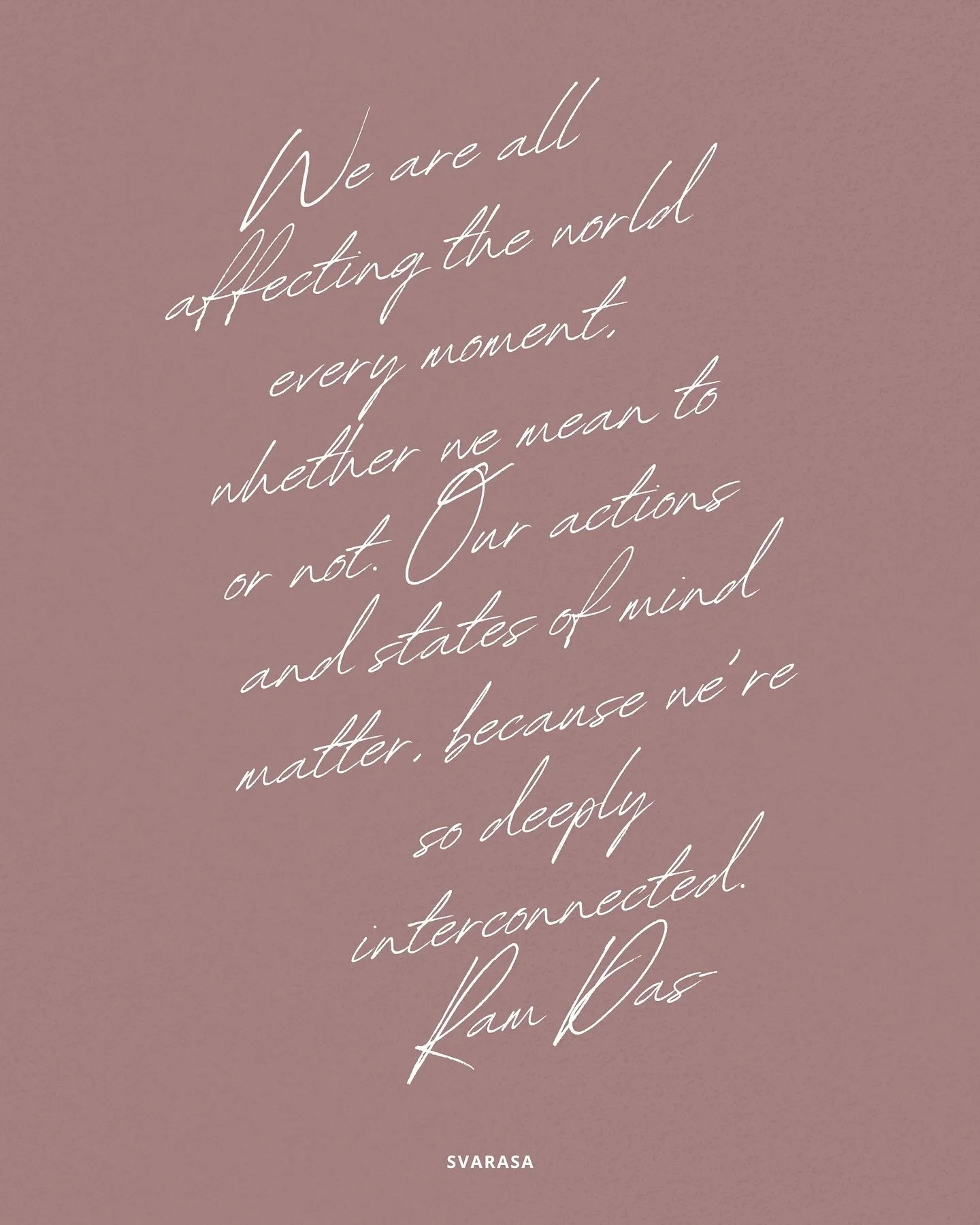 We are all affecting the world every moment, whether we mean to or not. Our actions and states of mind matter, because we&rsquo;re so deeply interconnected.&rdquo; &mdash; Ram Dass

At Svarasa Retreats, we honor this deep connection through mindful y