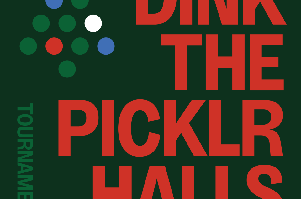 Dink the Halls - Doubles Pickleball Tournament