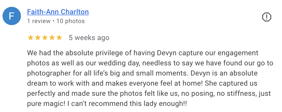 We had the absolute privilege of having Devyn capture our engagement photos as well as our wedding day, needless to say we have found our go to photographer for all life’s big and small moments. Devyn is an absolute dream to work with and makes ever