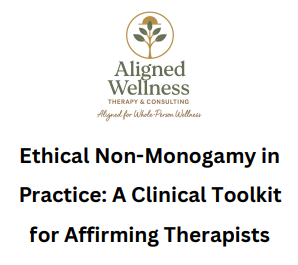 Ethical Non-Monogamy in  Practice: A Clinical Toolkit  for Affirming Therapists