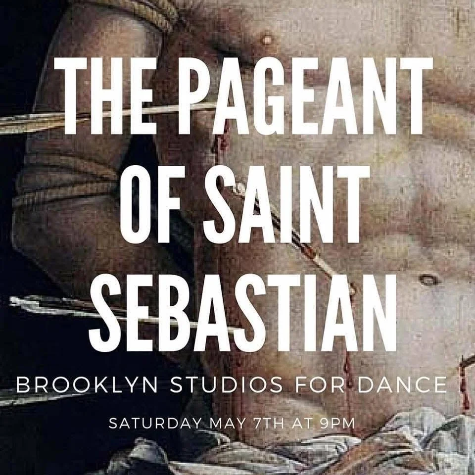 Poster for a dance event titled "The Pageant of Saint Sebastian" at Brooklyn Studios for Dance, scheduled for Saturday, May 7th at 9 PM, with an artistic background image of a classical sculpture of Saint Sebastian pierced with arrows.