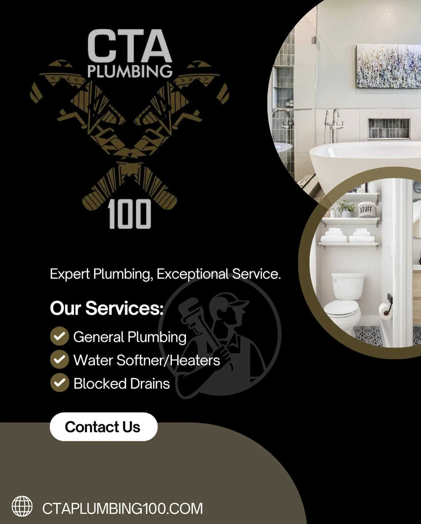 At CTA Plumbing 100, we combine expert plumbing with exceptional service whether it&rsquo;s general plumbing, water softeners/heaters, or blocked drains, we&rsquo;ve got the tools and talent to get it done right the first time!

✅ Locally owned
✅ Tra