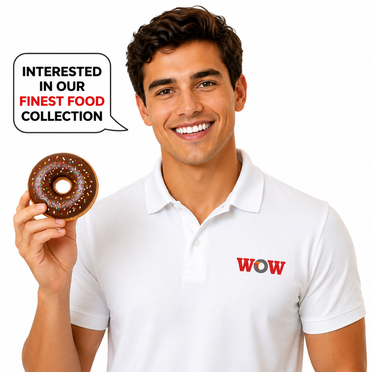 Young man smiling, holding a chocolate donut with colorful sprinkles, wearing a white polo shirt with 'WOW' logo, with speech bubble saying interested in finest food collection.